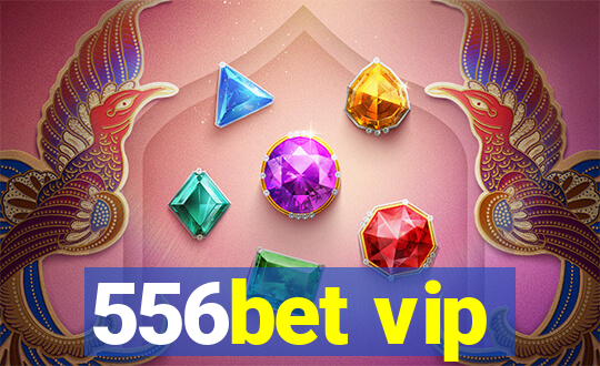 556bet vip